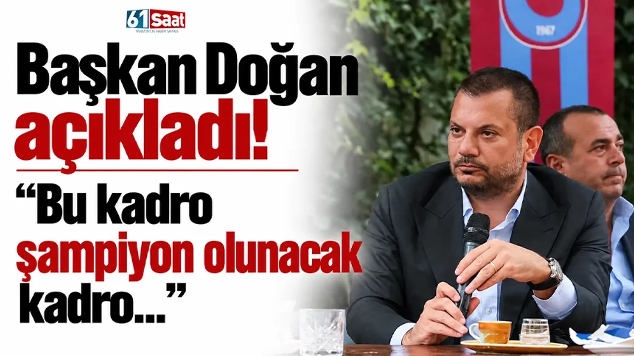 Başkan Doğan açıkladı! "Bu kadro şampiyon olunacak kadro..."