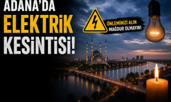Adana’da Elektrikler Gidecek! İşte Saat Saat Kesinti Yaşanacak İlçeler