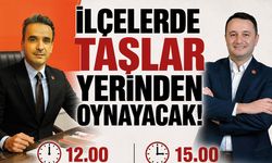 İlçelerde Taşlar Yerinden Oynayacak