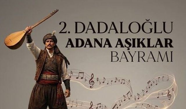 Anadolu’nun Sesi Adana’dan Yükselecek: 2. Dadaloğlu Aşıklar Bayramı Başlıyor
