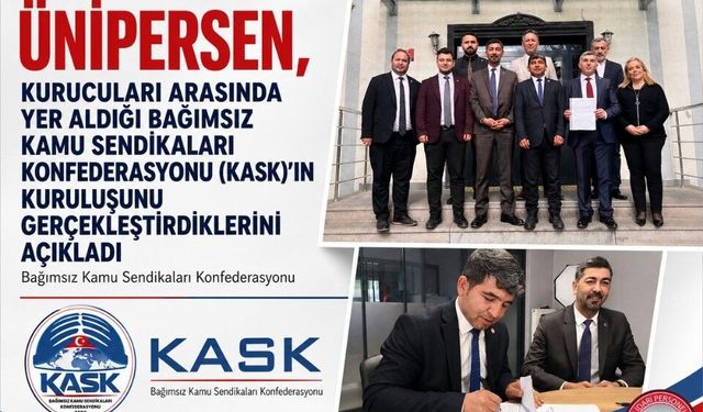 ÜNİPERSEN, kurucuları arasında yer aldığı Bağımsız Kamu Sendikaları Konfederasyonu (KASK) kuruldu