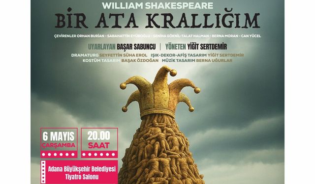 Adana’da Sanat Gecesi: “Bir Ata Krallığım” Sahnede
