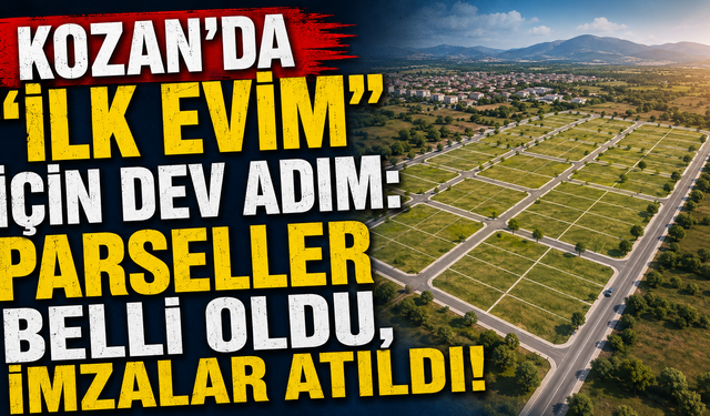 Kozan’da "İlk Evim" İçin Dev Adım: Parseller Belli Oldu, İmzalar Atıldı!