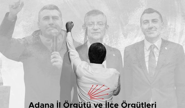 CHP Adana Teşkilatından Görevden Alma Kararına Tepki: "İl Başkanımıza ve İrademize Sahip Çıkıyoruz"