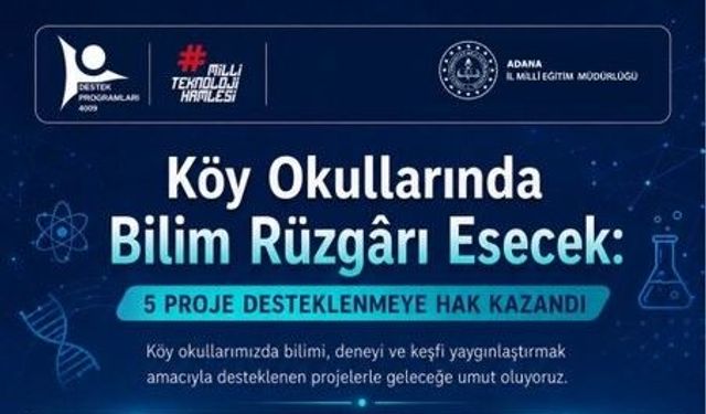Adana’nın Köy Okullarında Bilim Rüzgârı: TÜBİTAK'tan 5 Projeye Dev Destek!