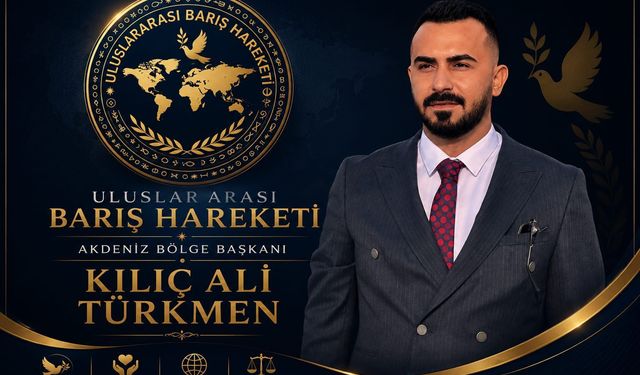 Uluslararası Barış Hareketi’nde Yeni Atama: Kılıç Ali Türkmen Akdeniz Bölge Başkanı Oldu