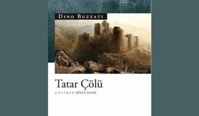 Modern İnsanın Bekleyiş Trajedisi: "Tatar Çölü"