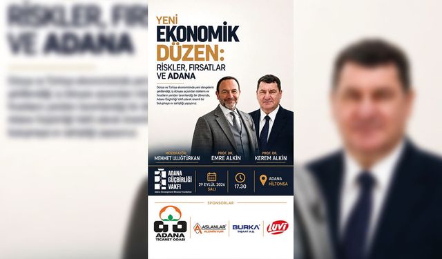 Adana Güçbirliği Vakfı Ekonomi Gündemini Masaya Taşıyor! İşte Program