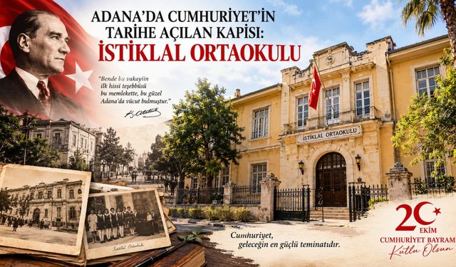 Adana’da Cumhuriyet’in Tarihe Açılan Kapısı: İstiklal Ortaokulu