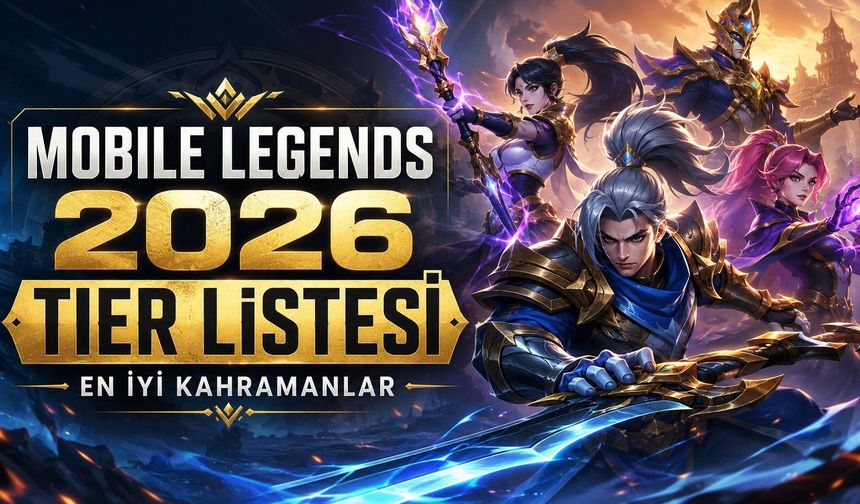 Mobile Legends 2026 Tier Listesi: En İyi Kahramanlar