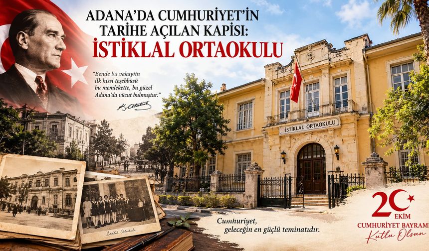 Adana’da Cumhuriyet’in Tarihe Açılan Kapısı: İstiklal Ortaokulu