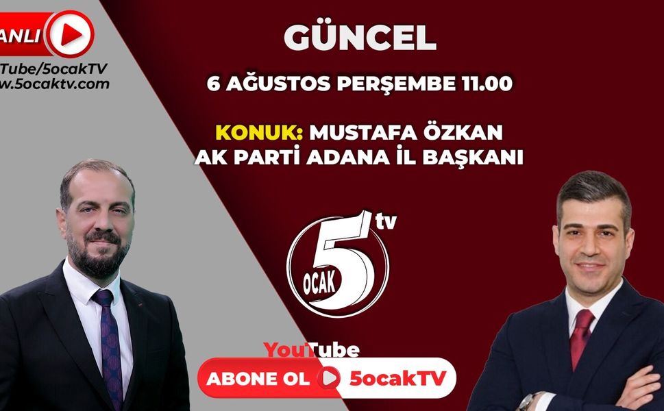 Ak Parti Adana İl Başkanı Mustafa Özkan, 5 Ocak Tv'de Gündemi Değerlendirecek